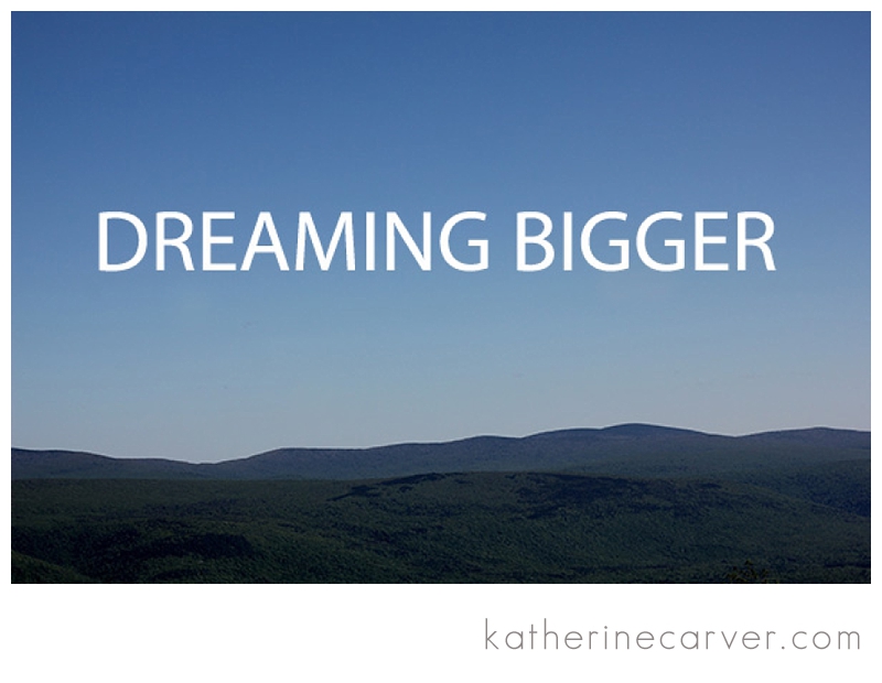 dreaming bigger